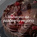 Recetario Digital de Pastelería Vegana: Postres Premium y Rentables